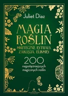 E-booki - poradniki - Magia roślin. Skuteczne rytuały, zaklęcia, eliksiry - miniaturka - grafika 1
