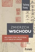 Podręczniki dla szkół wyższych - Zmierzch Wschodu. Jak Chiny stały się potęgą i czy grozi im upadek - Yasheng Huang - książka - miniaturka - grafika 1