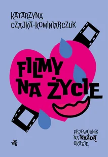 Filmy na życie. Przewodnik na każdą okazję - Felietony i reportaże - miniaturka - grafika 1