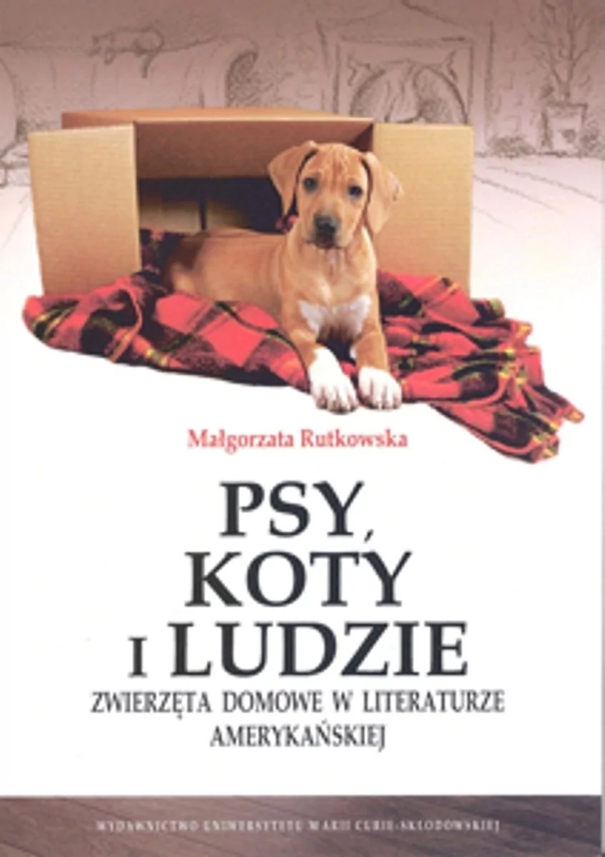 UMCS Wydawnictwo Uniwersytetu Marii Curie-Skłodows Psy, koty i ludzie - Małgorzata Rutkowska