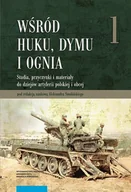 Militaria i wojskowość - Wydawnictwo Naukowe UMK Wśród huku dymu i ognia Tom 1 - miniaturka - grafika 1