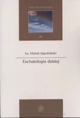 Religia i religioznawstwo - Eschatologia dzisiaj. Seria: Teologia w dialogu. Tom 18 - miniaturka - grafika 1