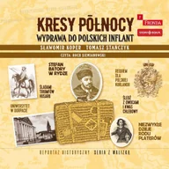 Audiobooki - historia - Kresy północy. Wyprawa do polskich Inflant - miniaturka - grafika 1