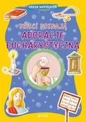 Książki edukacyjne - JEDNOŚĆ Dzieci poznają adorację eucharystyczną - Serena Gigante, Sara Benecino, Krystyna Kozak - miniaturka - grafika 1