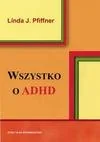 Zdrowie - poradniki - Wszystko o ADHD. Kompleksowy, praktyczny przewodnik dla nauczycieli - Linda J. Pfiffner - miniaturka - grafika 1