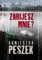 Kryminały - Zabijesz mnie? - Agnieszka Peszek - miniaturka - grafika 1