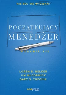 Gary S. Topchik; Loren B. Belker; Jim McCormick Początkujący menedżer Wydanie VII - Biznes - miniaturka - grafika 1