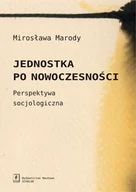 Filozofia i socjologia - Wydawnictwo Naukowe Scholar Jednostka po nowoczesności - Mirosława Marody - miniaturka - grafika 1