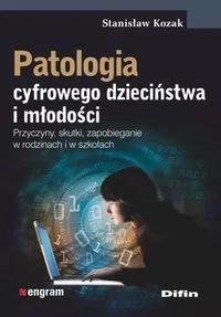 Kozak Stanisław Patologia cyfrowego dzieciństwa i młodości - mamy na stanie, wyślemy natychmiast - Filozofia i socjologia - miniaturka - grafika 2