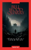 E-booki - thrillery - BELLWOOD QUARRY - miniaturka - grafika 1