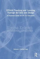 Pozostałe książki - STEAM Teaching and Learning Through the Arts and Design: A Practical Guide for PK–12 Educators - miniaturka - grafika 1