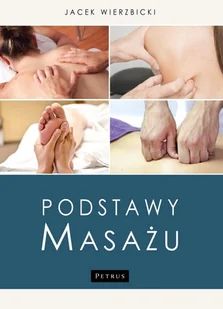 PETRUS Podstawy masażu - Jacek Wierzbicki - Zdrowie - poradniki - miniaturka - grafika 2