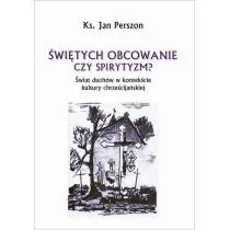 Świętych obcowanie czyli spirytyzm Świat duchów w kontekście kultury chrześcijańskiej - Religia i religioznawstwo - miniaturka - grafika 1
