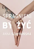 Romanse - Spragnieni by żyć Anna Szafrańska - miniaturka - grafika 1