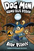Komiksy dla młodzieży - Komu bije dzban. Dogman. Tom 7 - Dav Pilkey - książka - miniaturka - grafika 1