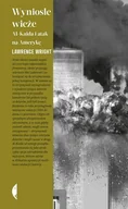 Felietony i reportaże - Lawrence Wright Wyniosłe wieże Al-Kaida i atak na Amerykę - miniaturka - grafika 1