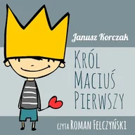 Audiobooki - lektury - Król Maciuś Pierwszy Janusz Korczak - miniaturka - grafika 1