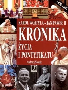 Karol Wojtyła - Jan Paweł II. Kronika życia i pontyfikatu - Religia i religioznawstwo - miniaturka - grafika 1