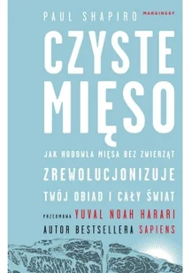 Czyste mięso. Jak hodowla mięsa bez zwierząt zrewolucjonizuje twój obiad i cały świat - Felietony i reportaże - miniaturka - grafika 4