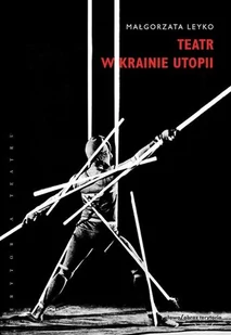 Słowo obraz terytoria Teatr w krainie utopii - Małgorzata Leyko - Książki o kinie i teatrze - miniaturka - grafika 3