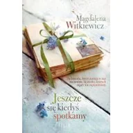 Literatura obyczajowa - Jeszcze się kiedyś spotkamy - miniaturka - grafika 1