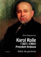 Biografie i autobiografie - Karol Rolle 1871-1956 Prezydent Krakowa - miniaturka - grafika 1
