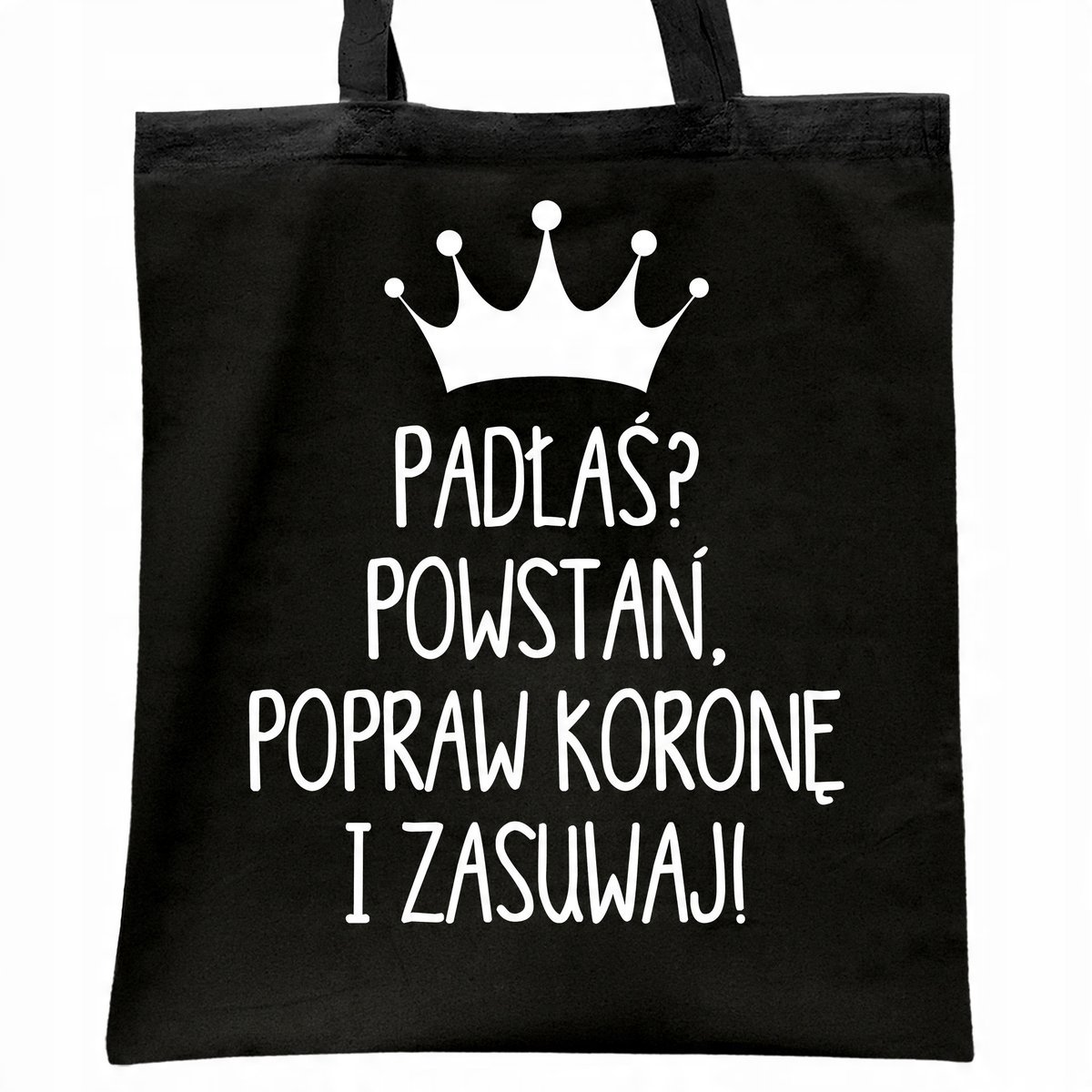 Torba bawełniana czarna na zakupy Padłaś Powstań Popraw Koronę I Zasuwaj