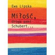 Poezja - Wydawnictwo a5 Ewa Lipska Miłość, droga pani Schubert... - miniaturka - grafika 1