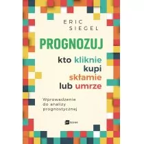 PROGNOZUJ KTO KLIKNIE KUPI SKŁAMIE LUB UMRZE ERIC SIEGEL - Marketing - miniaturka - grafika 1