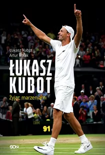 Łukasz Kubot. Żyjąc marzeniami - Ludzie sportu - miniaturka - grafika 1