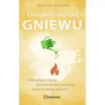 Samsara Uwolnij się od gniewu. Rozumienie gniewu, panowanie nad gniewem, odnajdowanie radości - ALUBOMULLE SUMANASARA - Poradniki psychologiczne - miniaturka - grafika 1