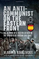 Pamiętniki, dzienniki, listy - An Anti-Communist on the Eastern Front: The Memoirs of a Russian Officer in the Spanish Blue Division 1941-1942 - miniaturka - grafika 1