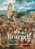 Książki o kulturze i sztuce - Pieter Bruegel. Mistrz ironii i groteski - Sławomir Cendrowski - książka - miniaturka - grafika 1