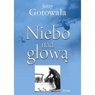 Pamiętniki, dzienniki, listy - Bellona Niebo nad głową - odbierz ZA DARMO w jednej z ponad 30 księgarń! - miniaturka - grafika 1