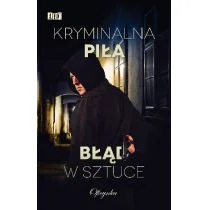 Kryminalna Piła. Błąd W Sztuce - Kryminały - miniaturka - grafika 1