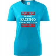 Koszulki i topy damskie - Damska Koszulka na Dzień Mamy Mama zastąpi każdego ale nikt nie zastąpi turkusowy M - miniaturka - grafika 1