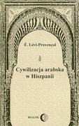 Historia świata - Cywilizacja arabska w Hiszpanii - Levi-Provencal E. - miniaturka - grafika 1