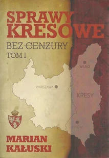 OFICYNA WYDAWNICZA KUCHARSKI - TORUŃ SPRAWY KRESOWE BEZ CENZURY - Historia Polski - miniaturka - grafika 1