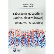 Zaburzenia gospodarki wodno-elektrolitowej i kwasowo-zasadowej - Franciszek Kokot, Edward Franek - Książki medyczne - miniaturka - grafika 1