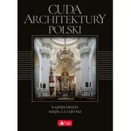 Książki o architekturze - CUDA ARCHITEKTURY POLSKI NAJPIĘKNIEJSZE MIEJSCA I ZABYTKI WERSJA EXCLUSIVE Monika Adamska - miniaturka - grafika 1