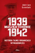 Historia świata - Muszkieterowie 1939-1942 Historia tajnej organizacji wywiadowczej - miniaturka - grafika 1