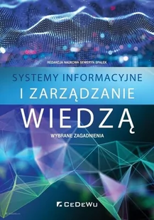 CeDeWu Systemy informacyjne i zarządzanie wiedzą - Seweryn Spałek (red.) - Biznes - miniaturka - grafika 2