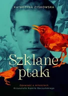 E-booki - biografie - Szklane ptaki. Opowieść o miłościach Krzysztofa Kamila Baczyńskiego - miniaturka - grafika 1