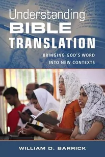 Understanding Bible Translation: Bringing God's Word Into New Contexts - Pozostałe książki - miniaturka - grafika 1