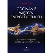 Poradniki hobbystyczne - Odcinanie Więzów Energetycznych Jak Uwolnić Się Od Ograniczeń I Odzyskać Swoją Naturalną Siłę I Energię Denise Linn - miniaturka - grafika 1