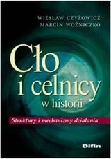 Cło i celnicy w historii. Struktury i mechanizmy działania - Ekonomia - miniaturka - grafika 1