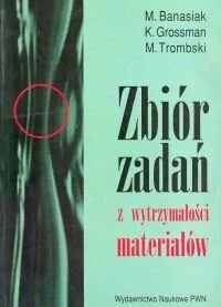 Zbiór zadań z wytrzymałości materiałów Banasiak M. Grossman K. Trombski M - Chemia - miniaturka - grafika 1