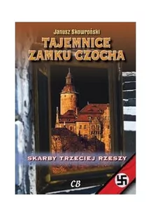 CB Janusz Skowroński Tajemnice zamku Czocha. Skarby III Rzeszy - Historia Polski - miniaturka - grafika 2