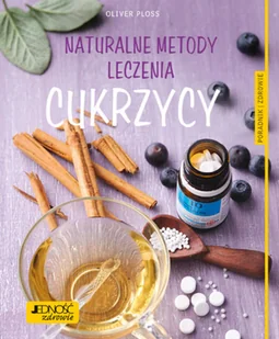 Naturalne Metody Leczenia Cukrzycy Oliver Ploss - Poradniki hobbystyczne - miniaturka - grafika 3