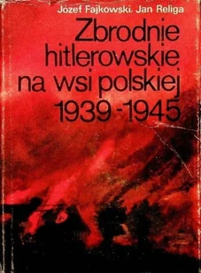 Zbrodnie hitlerowskie na wsi polskiej 1939 1945 - Historia Polski - miniaturka - grafika 1